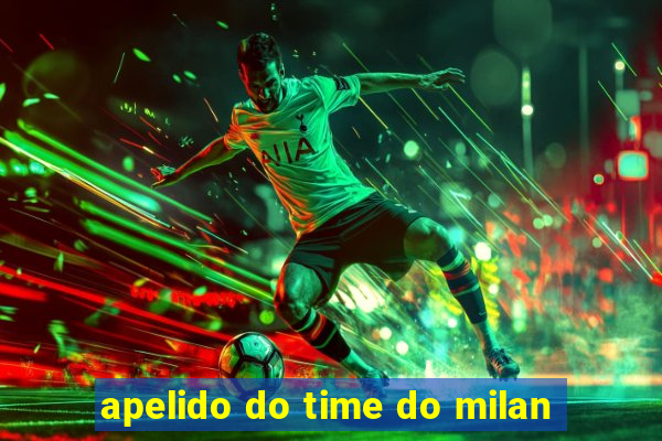 apelido do time do milan